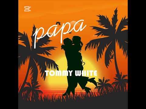 TOMMY WHITE- PAPA (OFFICIAL AUDIO)